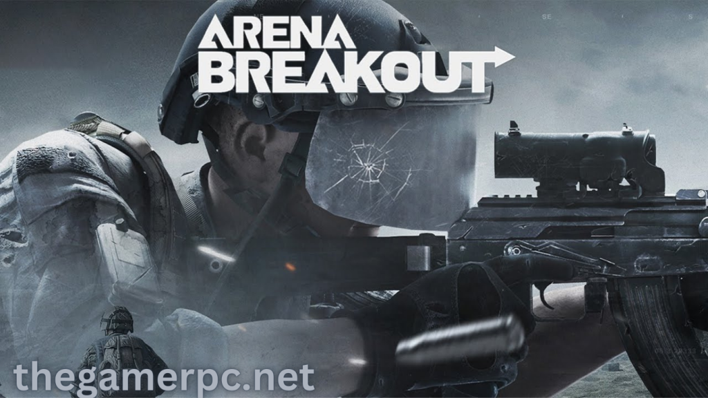 Arena Breakout Download Android & PC Game Free